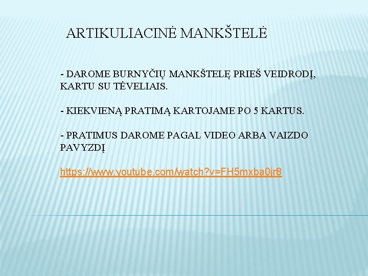 ARTIKULIACINĖ MANKŠTELĖ - DAROME BURNYČIŲ MANKŠTELĘ PRIEŠ VEIDRODĮ, KARTU SU TĖVELIAIS. - KIEKVIENĄ PRATIMĄ