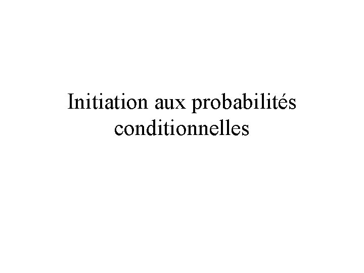 Initiation aux probabilités conditionnelles 