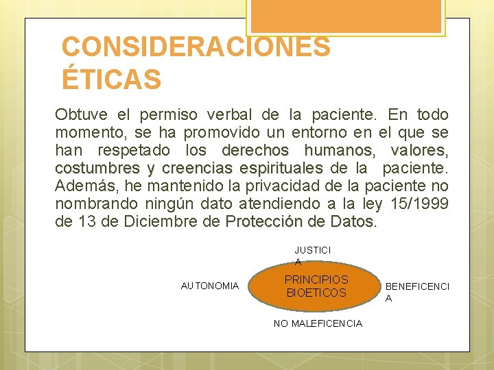 CONSIDERACIONES ÉTICAS Obtuve el permiso verbal de la paciente. En todo momento, se ha