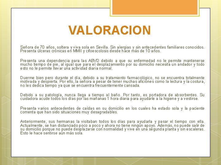 VALORACION Señora de 70 años, soltera y viva sola en Sevilla. Sin alergias y