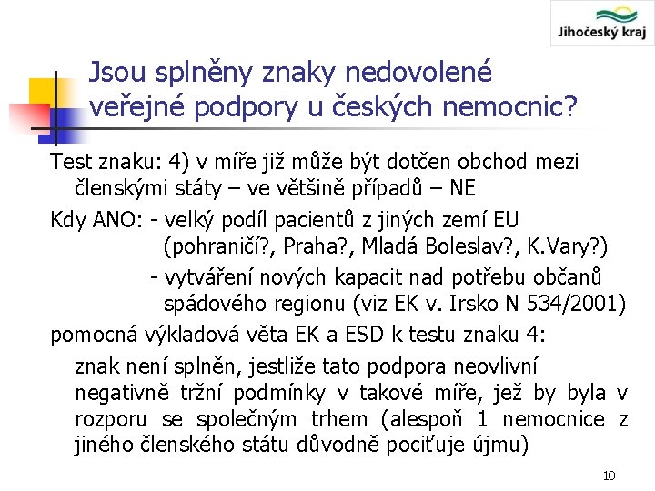 Jsou splněny znaky nedovolené veřejné podpory u českých nemocnic? Test znaku: 4) v míře