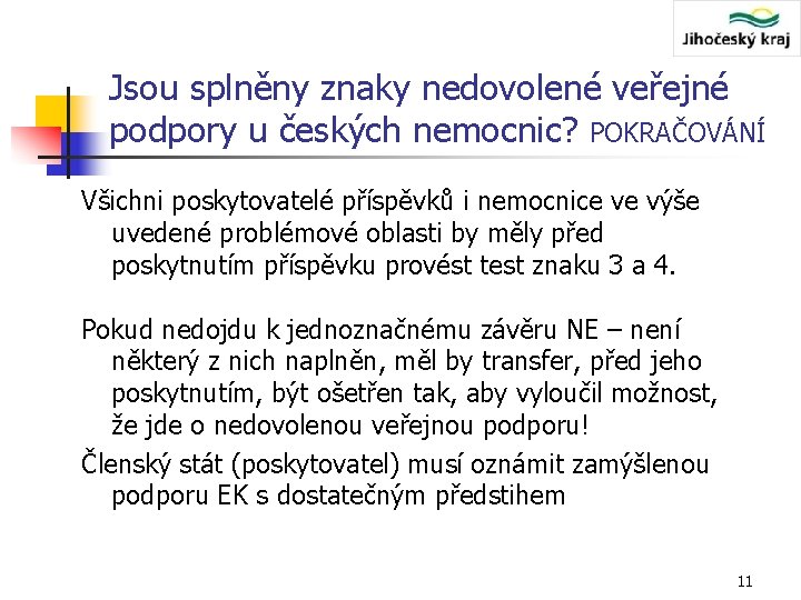 Jsou splněny znaky nedovolené veřejné podpory u českých nemocnic? POKRAČOVÁNÍ Všichni poskytovatelé příspěvků i