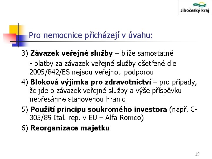 Pro nemocnice přicházejí v úvahu: 3) Závazek veřejné služby – blíže samostatně - platby