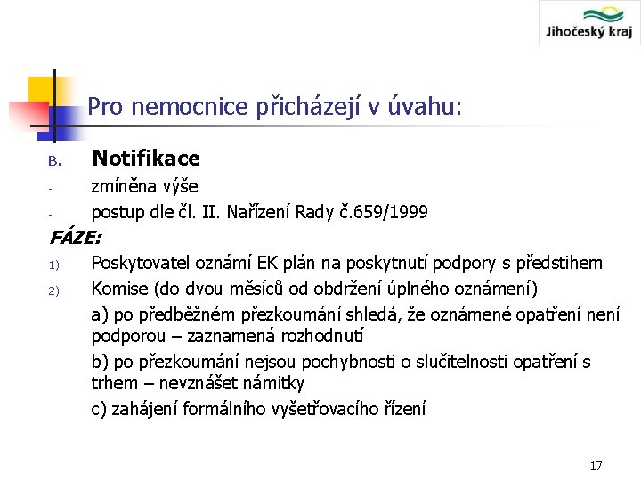 Pro nemocnice přicházejí v úvahu: B. - Notifikace zmíněna výše postup dle čl. II.