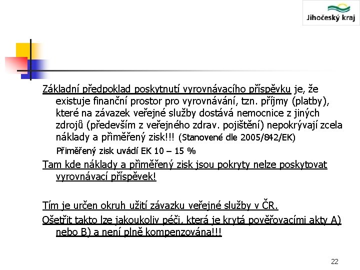 Základní předpoklad poskytnutí vyrovnávacího příspěvku je, že existuje finanční prostor pro vyrovnávání, tzn. příjmy