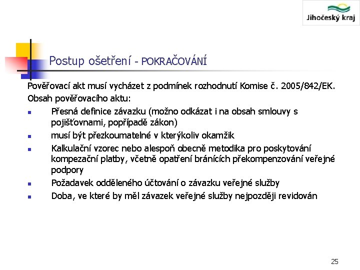 Postup ošetření - POKRAČOVÁNÍ Pověřovací akt musí vycházet z podmínek rozhodnutí Komise č. 2005/842/EK.