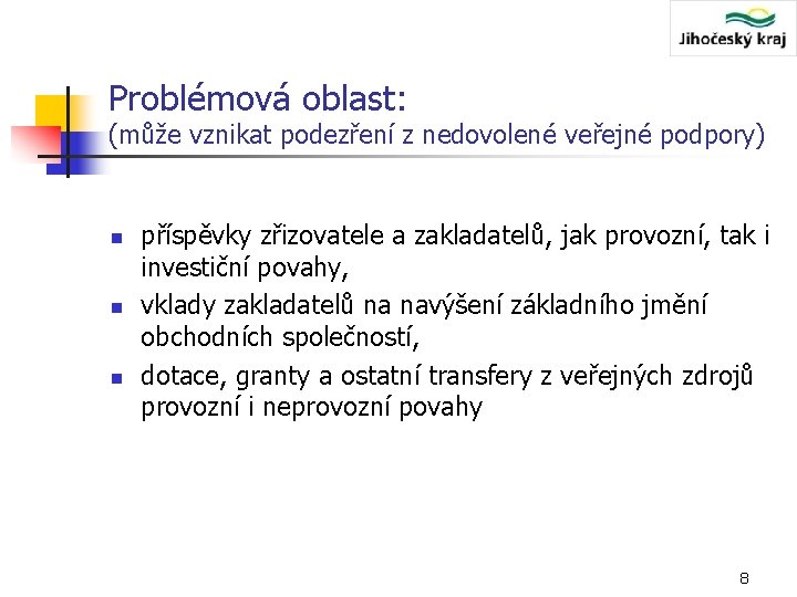 Problémová oblast: (může vznikat podezření z nedovolené veřejné podpory) n n n příspěvky zřizovatele