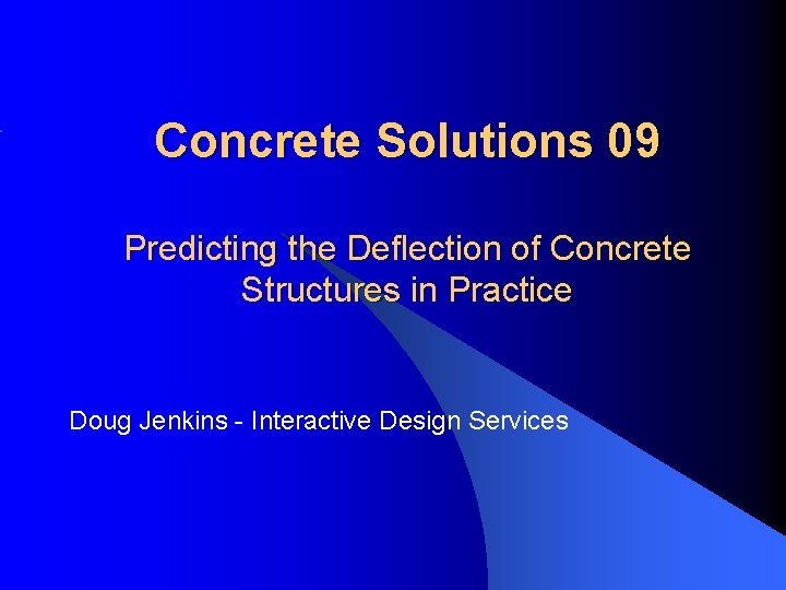 Concrete Solutions 09 Predicting the Deflection of Concrete Structures in Practice Doug Jenkins - Concrete Solutions 09 Predicting the Deflection of Concrete Structures in Practice Doug Jenkins -