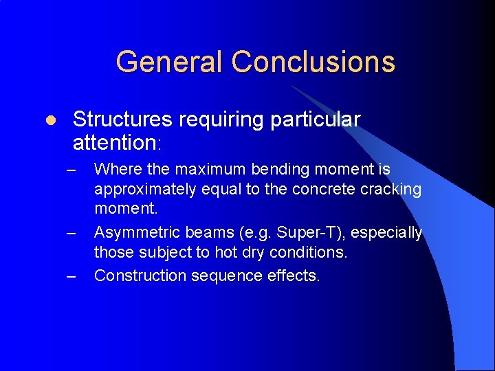 General Conclusions l Structures requiring particular attention: – – – Where the maximum bending General Conclusions l Structures requiring particular attention: – – – Where the maximum bending