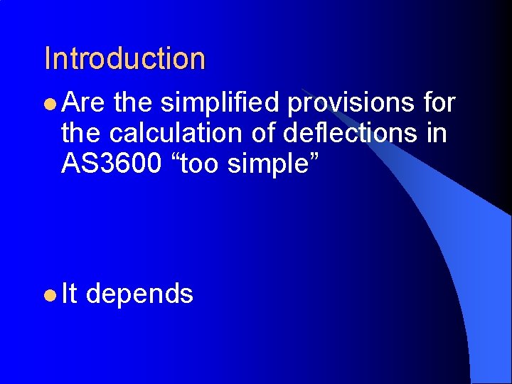 Introduction l Are the simplified provisions for the calculation of deflections in AS 3600 Introduction l Are the simplified provisions for the calculation of deflections in AS 3600