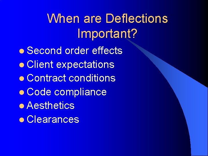 When are Deflections Important? l Second order effects l Client expectations l Contract conditions When are Deflections Important? l Second order effects l Client expectations l Contract conditions
