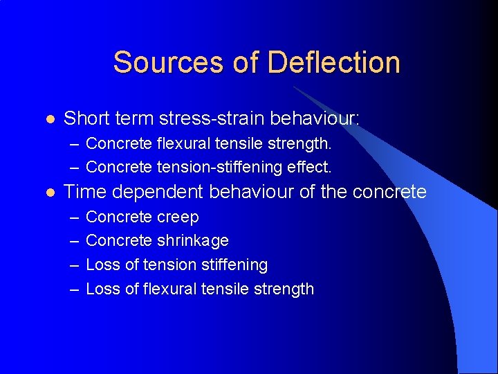 Sources of Deflection l Short term stress-strain behaviour: – Concrete flexural tensile strength. – Sources of Deflection l Short term stress-strain behaviour: – Concrete flexural tensile strength. –