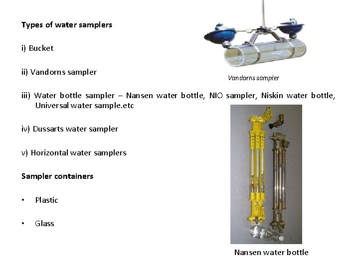 Types of water samplers i) Bucket ii) Vandorns sampler iii) Water bottle sampler –