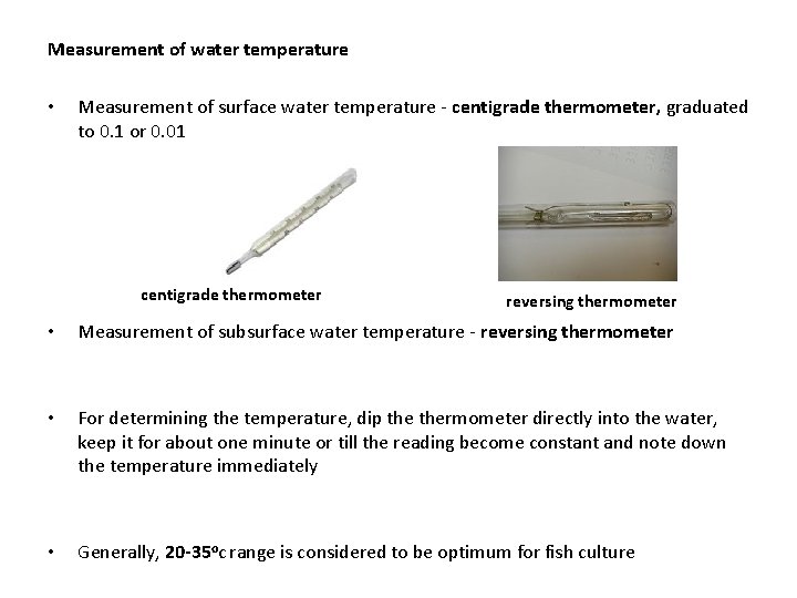 Measurement of water temperature • Measurement of surface water temperature - centigrade thermometer, graduated