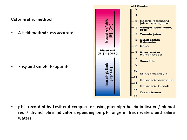 Colorimetric method • A field method; less accurate • Easy and simple to operate