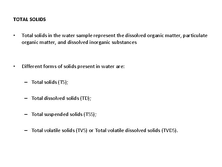 TOTAL SOLIDS • Total solids in the water sample represent the dissolved organic matter,