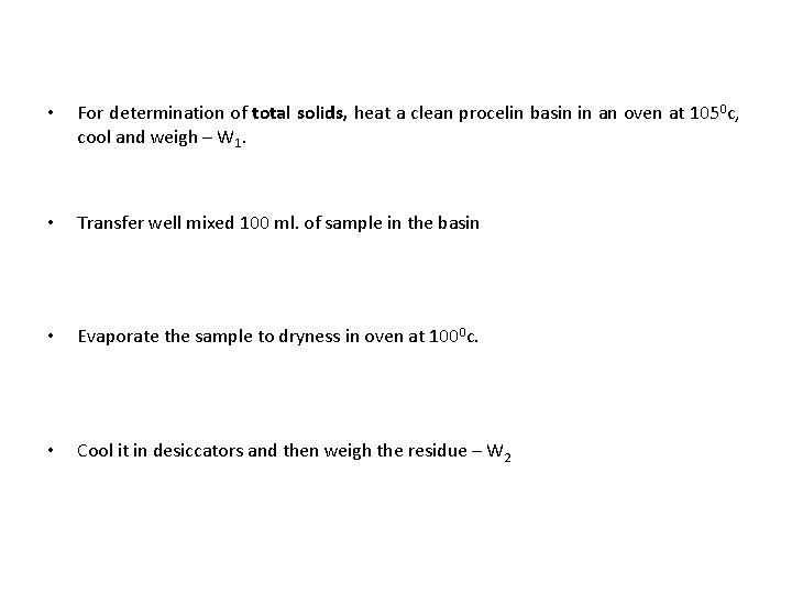  • For determination of total solids, heat a clean procelin basin in an