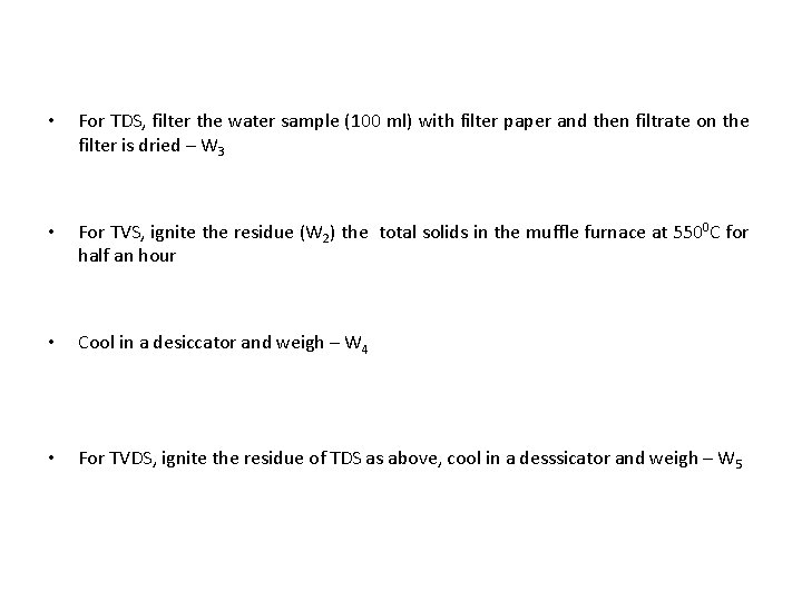  • For TDS, filter the water sample (100 ml) with filter paper and