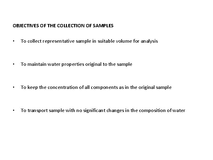 OBJECTIVES OF THE COLLECTION OF SAMPLES • To collect representative sample in suitable volume