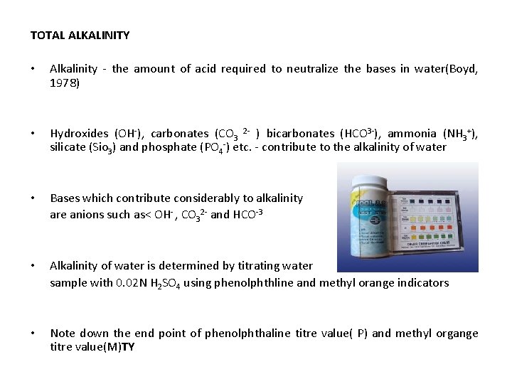 TOTAL ALKALINITY • Alkalinity - the amount of acid required to neutralize the bases