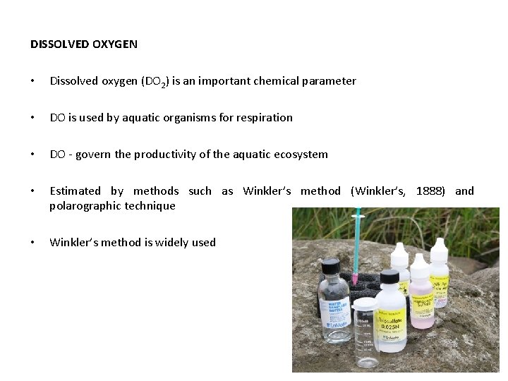 DISSOLVED OXYGEN • Dissolved oxygen (DO 2) is an important chemical parameter • DO