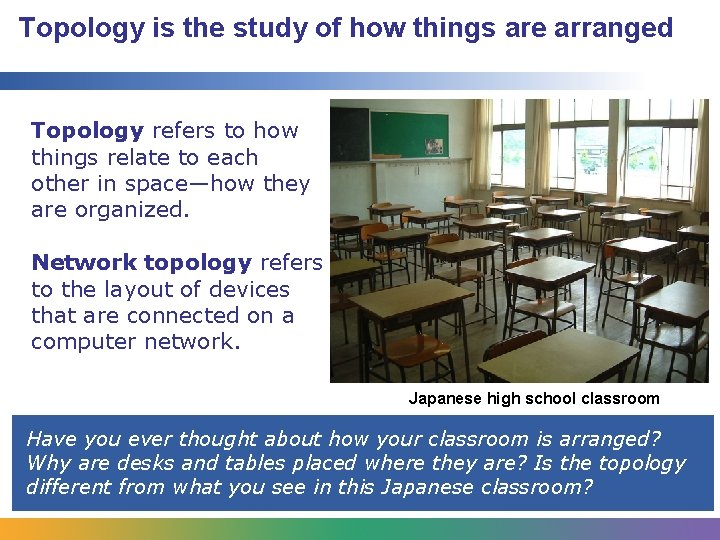 Topology is the study of how things are arranged Topology refers to how things