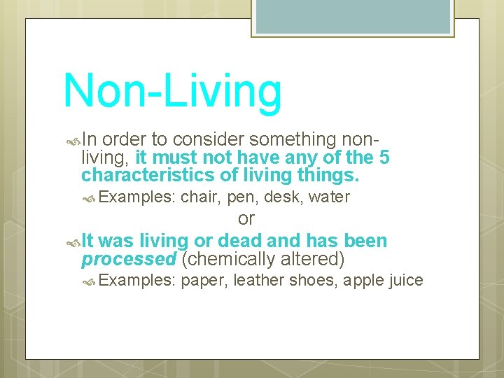 Non-Living In order to consider something nonliving, it must not have any of the