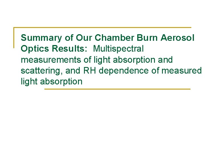 Summary of Our Chamber Burn Aerosol Optics Results: Multispectral measurements of light absorption and