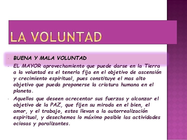  BUENA Y MALA VOLUNTAD EL MAYOR aprovechamiento que puede darse en la Tierra