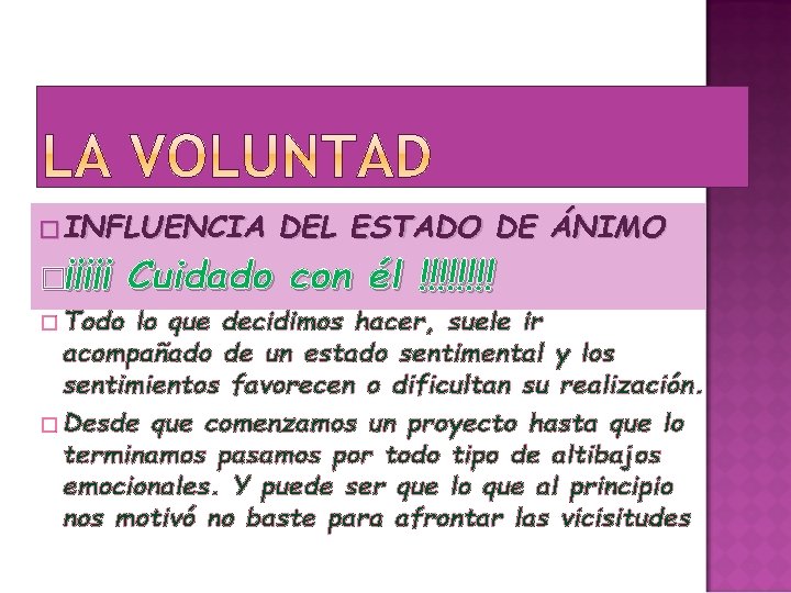 � INFLUENCIA �¡¡¡¡¡ � Todo DEL ESTADO DE ÁNIMO Cuidado con él !!!! lo