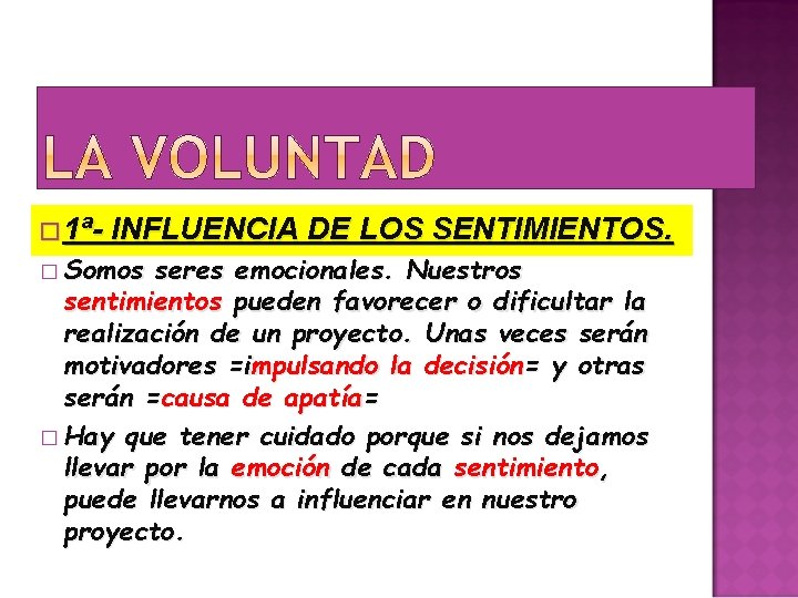 � 1ª- INFLUENCIA DE LOS SENTIMIENTOS. � Somos seres emocionales. Nuestros sentimientos pueden favorecer