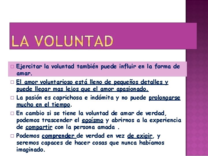 � � � Ejercitar la voluntad también puede influir en la forma de amar.