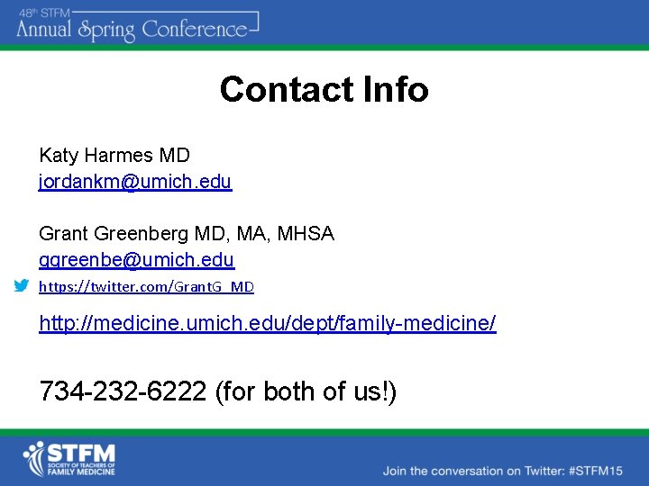 Contact Info Katy Harmes MD jordankm@umich. edu Grant Greenberg MD, MA, MHSA ggreenbe@umich. edu