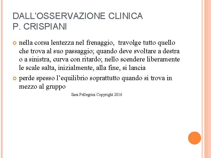 DALL’OSSERVAZIONE CLINICA P. CRISPIANI nella corsa lentezza nel frenaggio, travolge tutto quello che trova