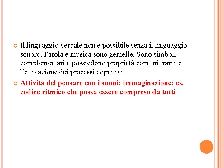 Il linguaggio verbale non è possibile senza il linguaggio sonoro. Parola e musica sono