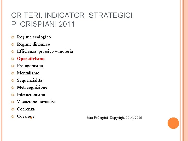 CRITERI: INDICATORI STRATEGICI P. CRISPIANI 2011 Regime ecologico Regime dinamico Efficienza prassico – motoria