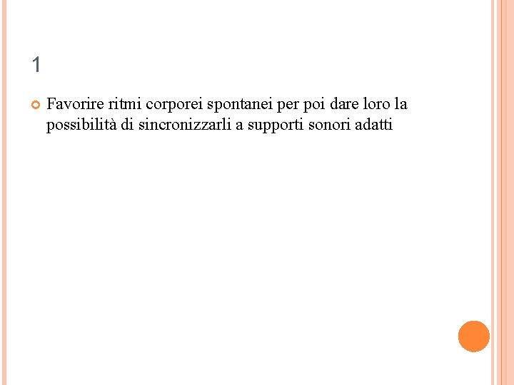 1 Favorire ritmi corporei spontanei per poi dare loro la possibilità di sincronizzarli a