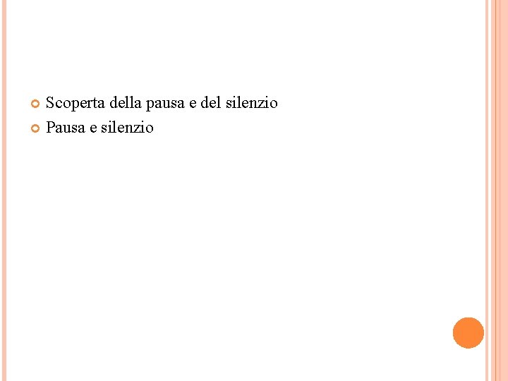 Scoperta della pausa e del silenzio Pausa e silenzio 