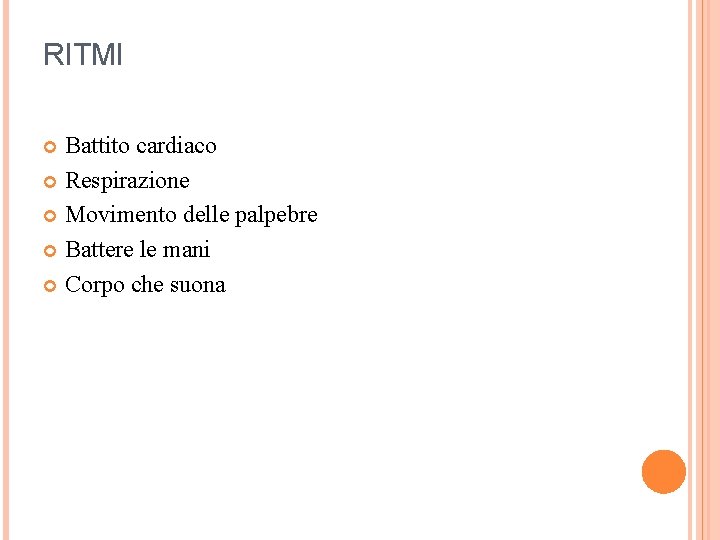 RITMI Battito cardiaco Respirazione Movimento delle palpebre Battere le mani Corpo che suona 