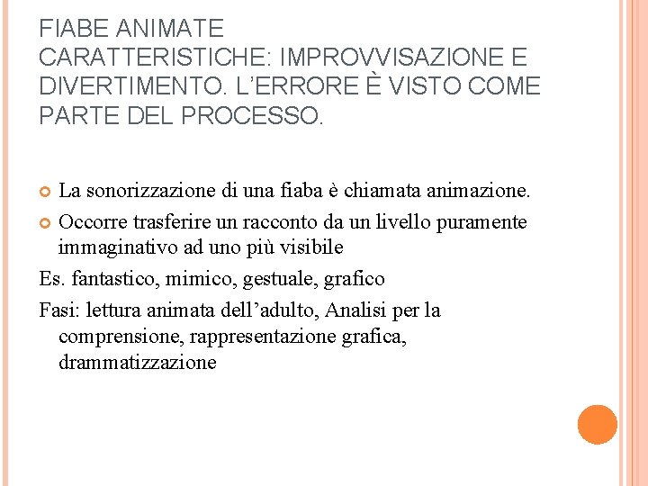 FIABE ANIMATE CARATTERISTICHE: IMPROVVISAZIONE E DIVERTIMENTO. L’ERRORE È VISTO COME PARTE DEL PROCESSO. La