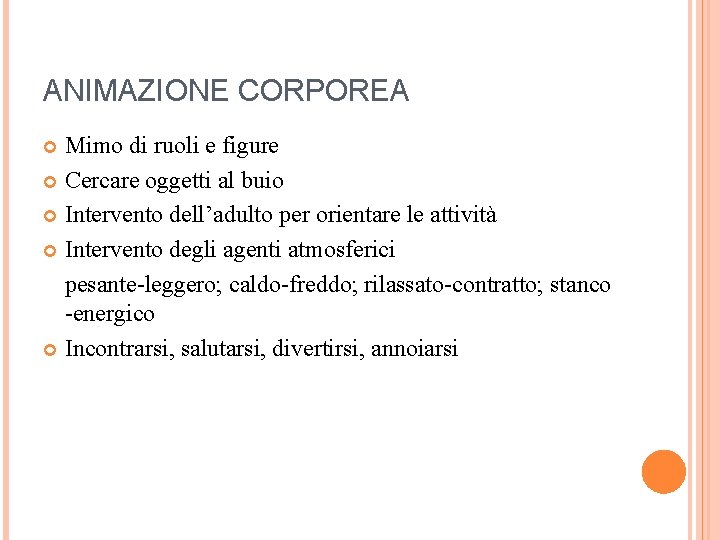 ANIMAZIONE CORPOREA Mimo di ruoli e figure Cercare oggetti al buio Intervento dell’adulto per