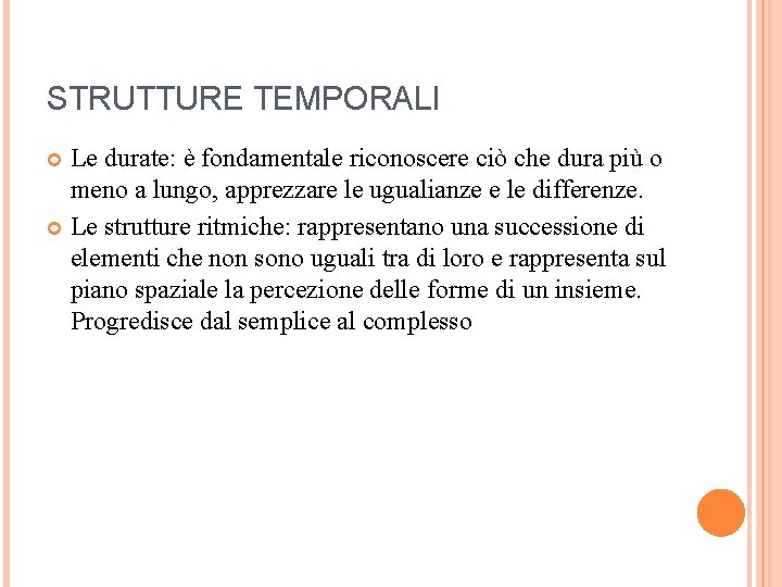 STRUTTURE TEMPORALI Le durate: è fondamentale riconoscere ciò che dura più o meno a