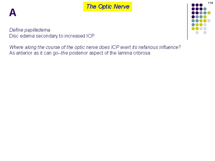 A The Optic Nerve Define papilledema. Disc edema secondary to increased ICP Where along