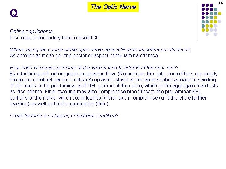 Q The Optic Nerve Define papilledema. Disc edema secondary to increased ICP Where along