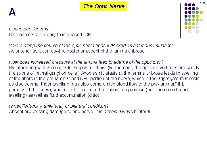 A The Optic Nerve Define papilledema. Disc edema secondary to increased ICP Where along