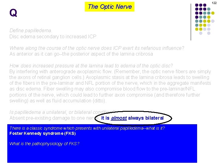 Q The Optic Nerve Define papilledema. Disc edema secondary to increased ICP Where along