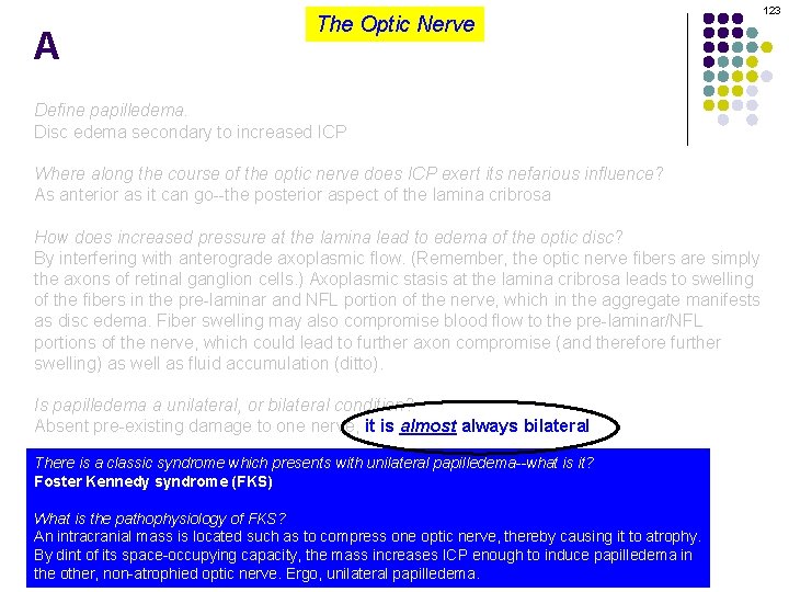 A The Optic Nerve Define papilledema. Disc edema secondary to increased ICP Where along