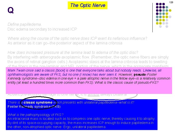 Q The Optic Nerve 128 Define papilledema. Disc edema secondary to increased ICP Where