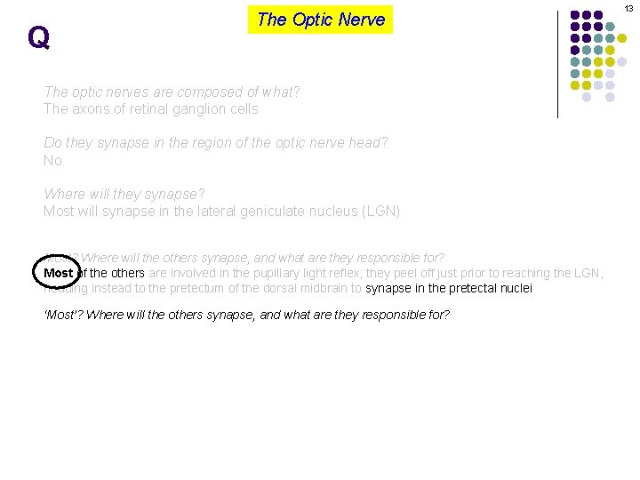 Q The Optic Nerve The optic nerves are composed of what? The axons of