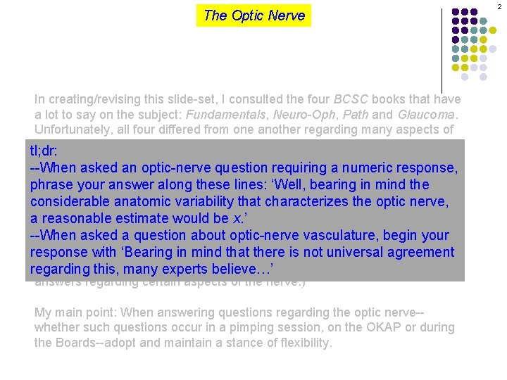 The Optic Nerve In creating/revising this slide-set, I consulted the four BCSC books that